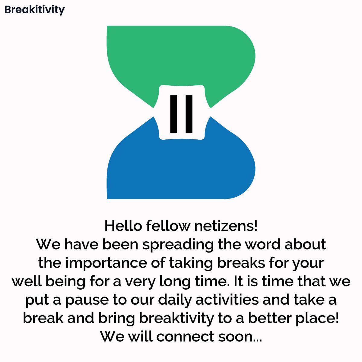 breakitivity's tweet photo. Hello fellow netizens!
We have been spreading the word about the importance of taking breaks for your well being for a very long time. It is time that that we put a pause to our daily activities and take a break and bring breakitivity to a better place! 
We will connect soon... https://t.co/gtKgwy8STl