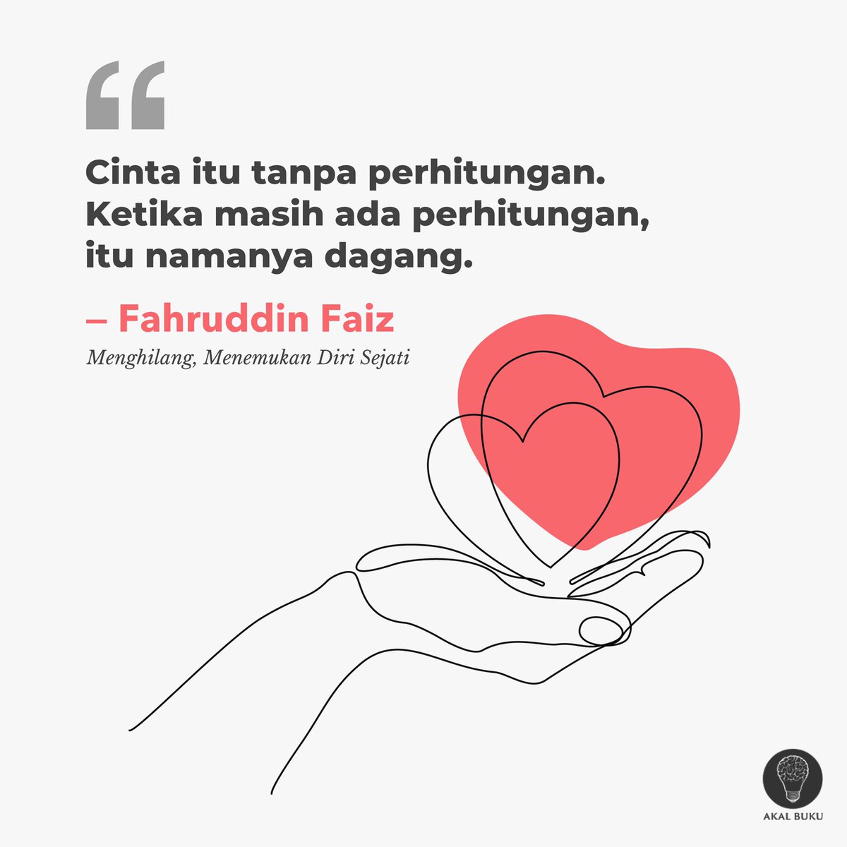 AkalBuku's tweet photo. Cinta sejati tak pernah transaksional. https://t.co/n5jbmr8BnC