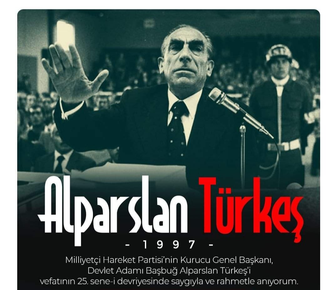 Milliyetçi Hareket Partisi'nin Kurucu Genel Başkanı, Devlet Adamı Başbuğ Alparslan Türkeş'i vefatının 25. sene-i devriyesinde saygıyla ve rahmetle anıyorum.