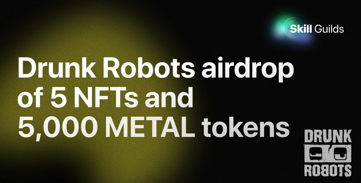 Get one of 5 Drunk Robots #NFTs 🌟

🏆 Also, 5,000 METAL tokens will be distributed among 50 participants with the most entries.

📌 You can find all the conditions of the competition here: gleam.io/NLicG/drunk-ro…

#SkillGuilds $SKG