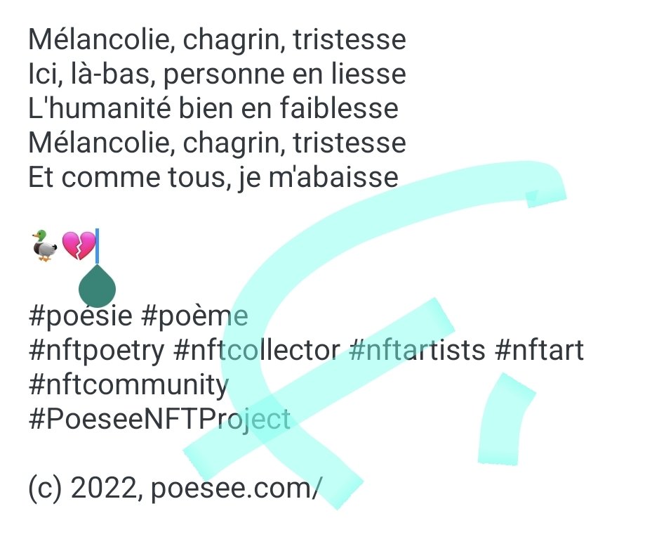 poesee's tweet photo. Mélancolie, chagrin, tristesse
Ici, là-bas, personne en liesse
L'humanité bien en faiblesse
Mélancolie, chagrin, tristesse
Et comme tous, je m'abaisse
🦆💔
#poésie #poème
#nftpoetry #nftcollector #nftartists #nftart #nftcommunity
#PoeseeNFTProject https://t.co/T52g8xwHRB