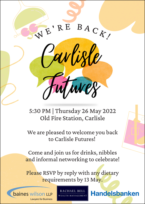 Carlisle Futures is back! –  we would love you to join us for drinks, nibbles and informal networking to celebrate 🥂

Feel free to forward to anyone you think may be interested in coming along. 

Please RSVP by Friday 13th May. 

Hope to see you there! 👋