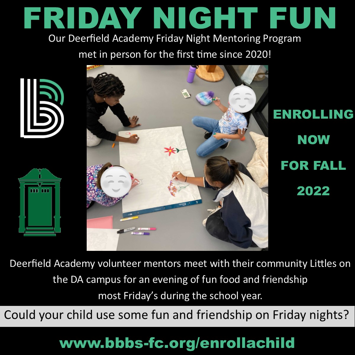Our Deerfield Academy Program met in person for the first time since 2020 this past Friday! Volunteer DA student mentors meet with community Littles on the DA campus most Friday nights throughout the school year for food, fun and friendship!
bbbs-fc.org/enrollachild
