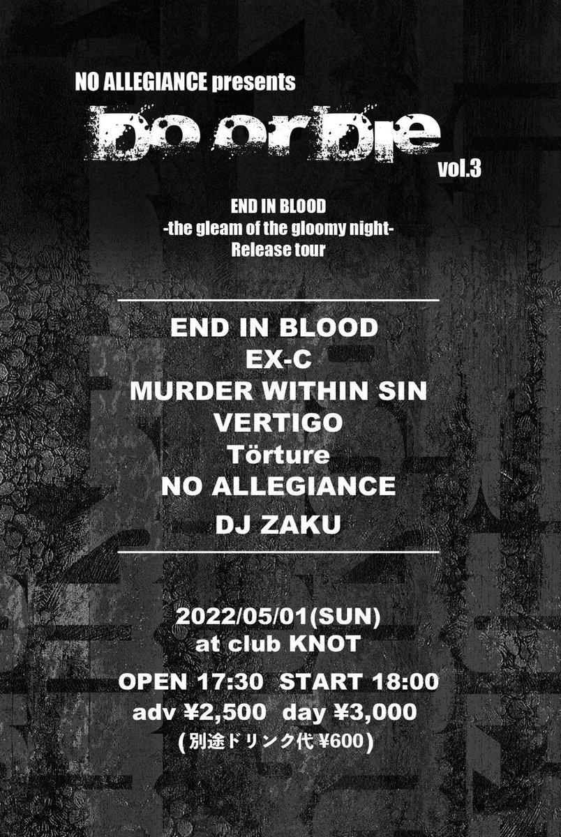 izu_1978's tweet photo. NO ALLEGIANCE presents
Do or Die

END IN BLOOD
『the gleam of the gloomy night』
release tour

2022/05/01 (sun)
at club KNOT
OPEN 17:30  START 18:00
adv ¥2,500   day 3,000
(別途ドリンク代¥600)

act
END IN BLOOD
EX-C
MURDER WITHIN SIN
VERTIGO
Törture 
NO ALLEGIANCE

DJ ZAKU https://t.co/xpNb5zGqwx