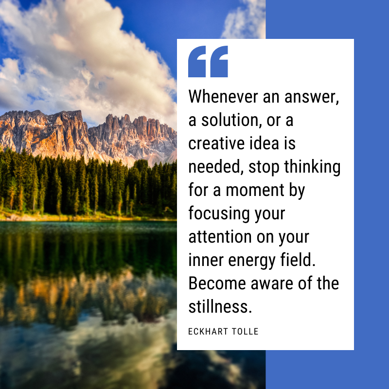 EckhartTolle's tweet photo. "Whenever an answer, a solution, or a creative idea is needed, stop thinking for a moment by focusing your attention on your inner energy field. Become aware of the stillness." - Eckhart Tolle https://t.co/ck1g8qLcnp