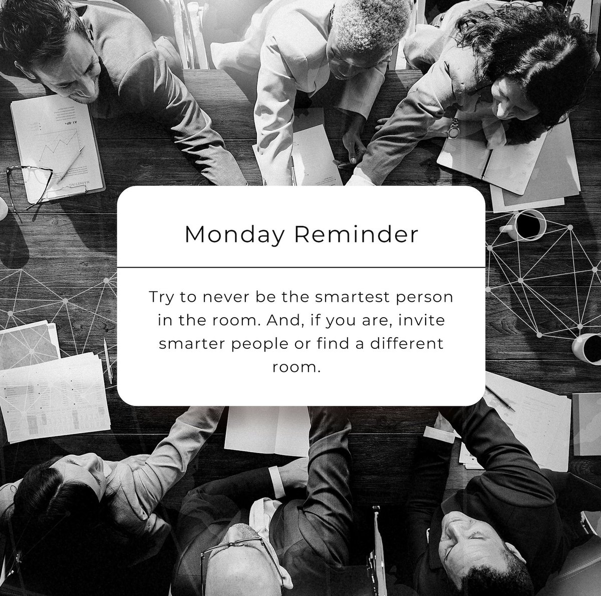 #MondayReminder to surround yourself with the right people and make sure you allow others to challenge you.