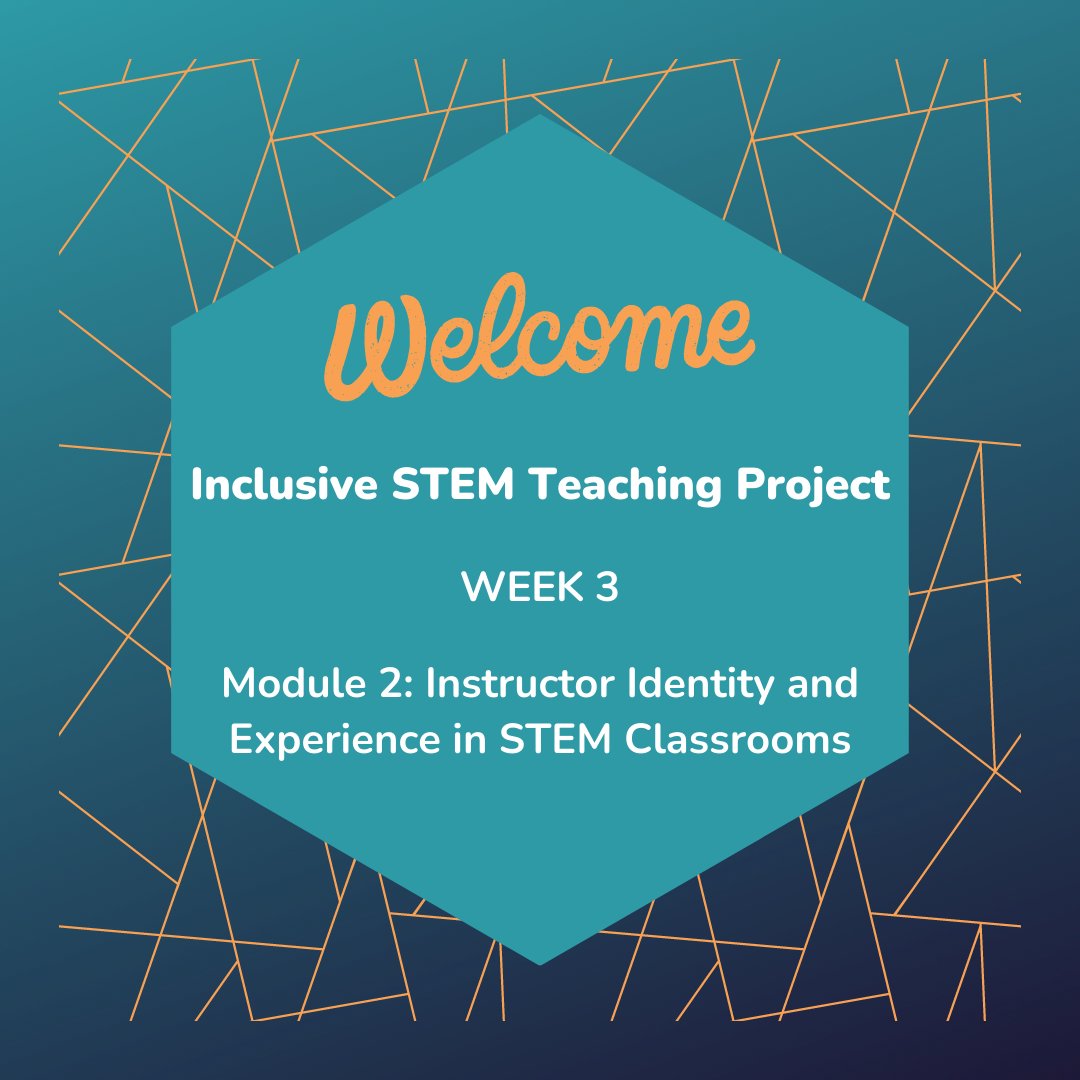 Welcome to week 3! This week you'll start exploring instruction identity and experience in the STEM classroom. Don't forget to complete the survey at the end of this module and continue filling out your My Inclusivity Framework! #inclusivestemteaching #stem #dei #edx #mooc