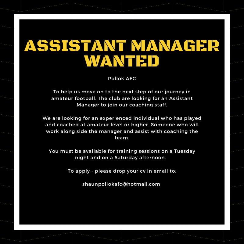 To help us move on to the next step of our journey in amateur football. The club are looking for an Assistant
Manager to join our coaching staff.
You must be available on a Tuesday
night and on a Saturday afternoon.
To apply drop your cv in email to:
shaunpollokafc@hotmail.com