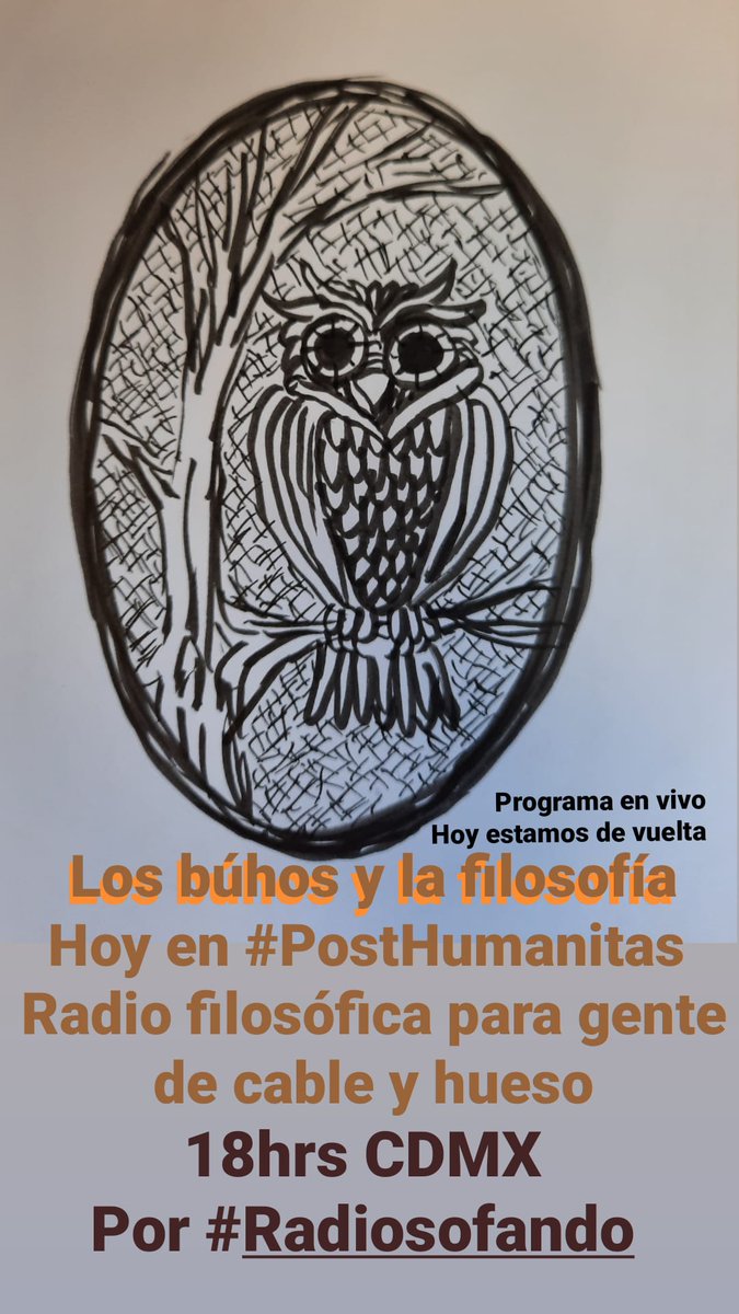 kenderi's tweet photo. Regresamos en vivo con #PostHumanitas por @radiosofando
El tema "LOS BUHOS Y LA FILOSOFÍA"
Lunes 6 de la tarde hora de México (18:00)
=Radio filosófica para gente de cable y hueso= conduce Eras Kender https://t.co/rGpZFfgFaj
#radioporinternet #radio #filosofía #radiosofando https://t.co/ZlYbct6Ds3