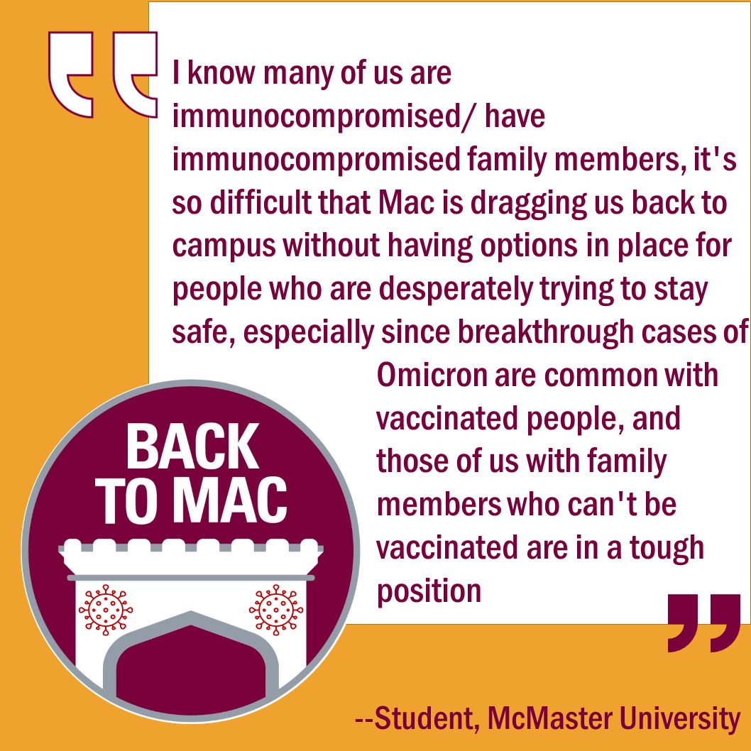 PushBackOnMac's tweet photo. Many @McMasterU students, staff, and faculty are immunocompromised, and have immunocompromised loved ones. The mandatory return to campus, and barriers to remote accommodation, puts us and our loved ones at risk. #BackToMac https://t.co/jgmFxhFjpP