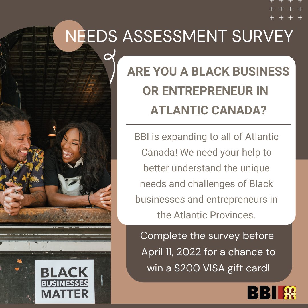BBI is expanding to all of Atlantic Canada! If you are a Black business or entrepreneur in NB, PEI or NL,  please complete this 20-25 min survey before April 11, 2022 for a chance to win a $200 VISA gift card! bbi.ca/atlantic-canad…
