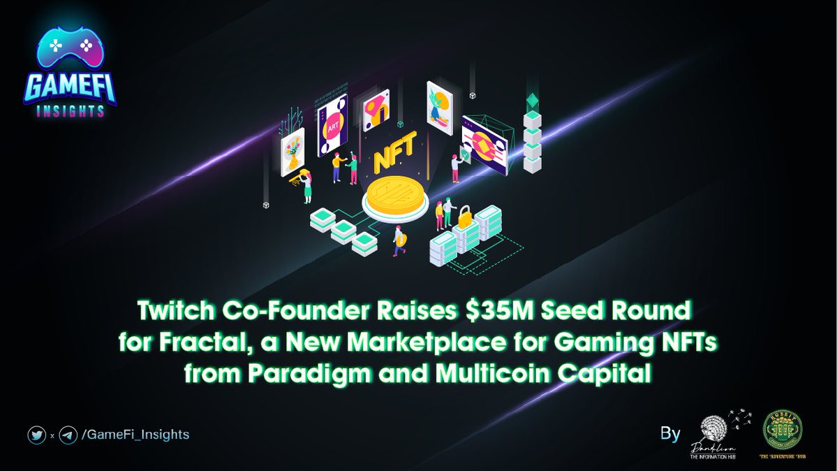 💎Twitch Co-Founder Raises $35M Seed Round for Fractal, a New Marketplace for Gaming NFTs from Paradigm and Multicoin Capital💎 Details: t.me/GameFi_Insight… ✅ Join now to update with the latest news at: t.me/GameFi_Insights #GameFi_Insights #GameFi #GameNFT