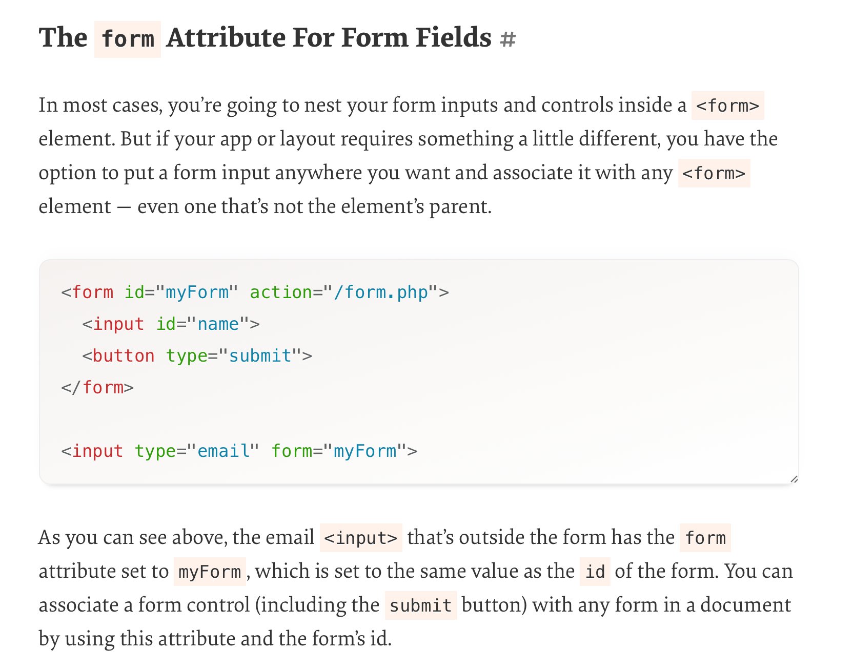 You can associate an input with a form using the form= attribute