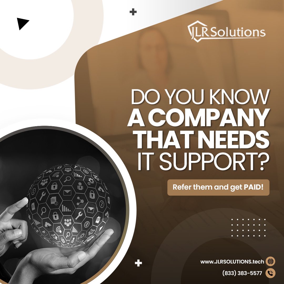 Know a Company that needs IT Support? Refer them &amp; get PAID! Info@jlrsolutions.tech