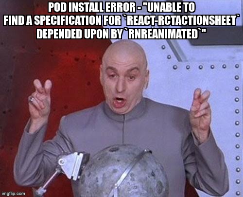 overflow_meme's tweet image. pod install error - "Unable to find a specification for `React-RCTActionSheet` depended upon by `RNReanimated`" stackoverflow.com/questions/7162… #cocoapods #ios #reactnative #reactnativereanimated
