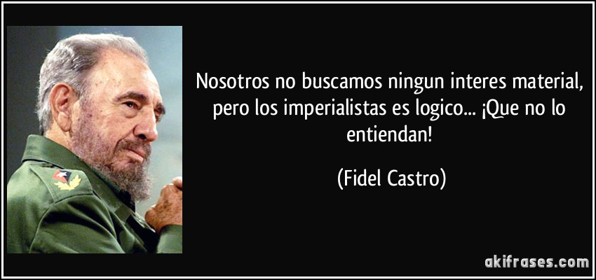 @ZAxTi 'El imperialismo no conoce lo que es la moral. Todos sus hechos están en contradicción con todo lo que dicen, y cada día están más en contradicción'. #FidelEnUnaFrase #VamosConTodo #DeZurdaTeam @ZAxTi #Cuba 🇨🇺
