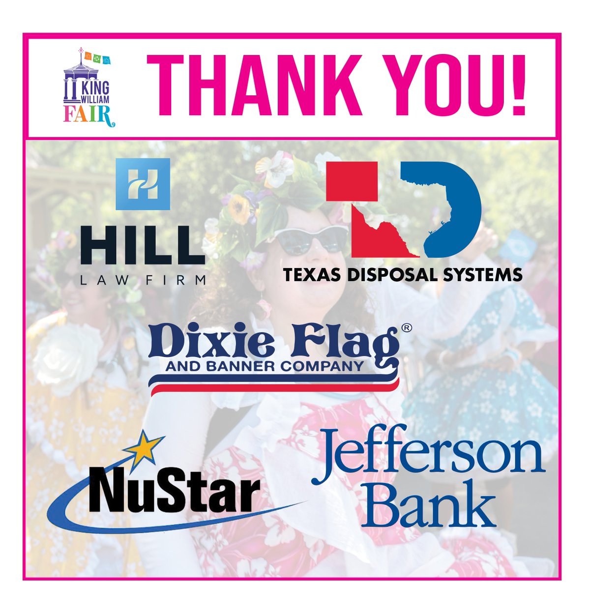 A big Fiesta Thank You to <a href="/jahlawfirm/">Hill Law Firm</a>, <a href="/TexasDisposal/">Texas Disposal</a>, <a href="/DixieFlagCo/">DixieFlagCo</a>, @NuStarEnergyLP, and <a href="/JeffersonBank/">Jefferson Bank</a> for supporting the 2022 King William Fair! We are grateful for our sponsors as we come together again for Fiesta!