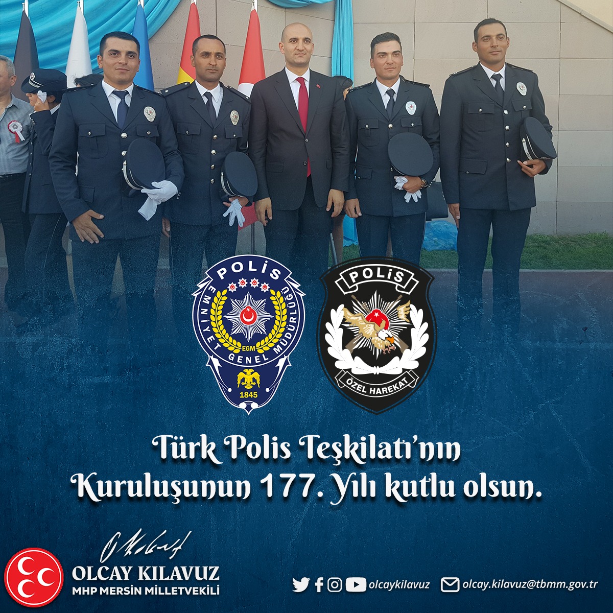 Vatanımızın bölünmez bütünlüğü; milletimizin huzur ve mutluluğu için; her şart ve koşul altında gece gündüz demeden fedakarca ve kahramanca  görev yapan emniyet mensuplarımızın polis haftasını ve Türk Polis Teşkilatımızın kuruluşunun 177. yıldönümünü kutluyorum.