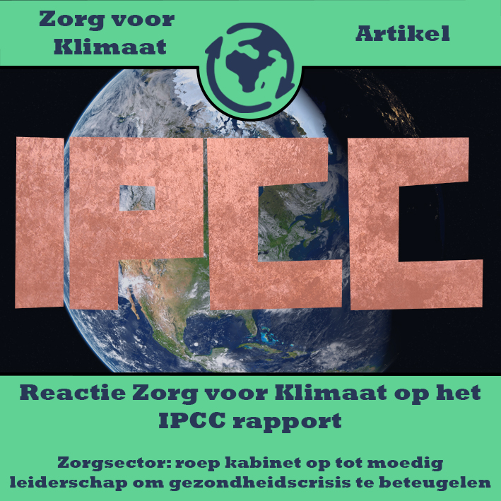 Zorgsector roept kabinet op tot moedig leiderschap om gezondheidscrisis te beteugelen. Lees onze reactie van Zorg voor #Klimaat op het #IPCC  rapport via shorturl.at/eVY47.