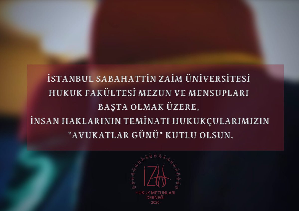İstanbul Sabahattin Zaim Üniversitesi Hukuk Fakültesi mezun ve mensupları başta olmak üzere, insan haklarının teminatı hukukçularımızın "Avukatlar Günü" kutlu olsun.
