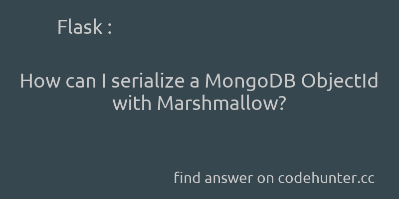 korohub's tweet image. Flask: How can I serialize a MongoDB ObjectId with Marshmallow? - #python - #flask - #mongoengine - #marshmallow  - Answer link : codehunter.cc/a/flask/how-ca…