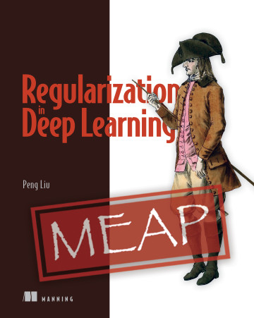 ManningMEAP's tweet image. Save 50% on our new MEAP "Regularization in Deep Learning" by Liu Peng. 

Use code mlpeng at mng.bz/VMPN 

@ManningBooks #deeplearning #regularization #generalization