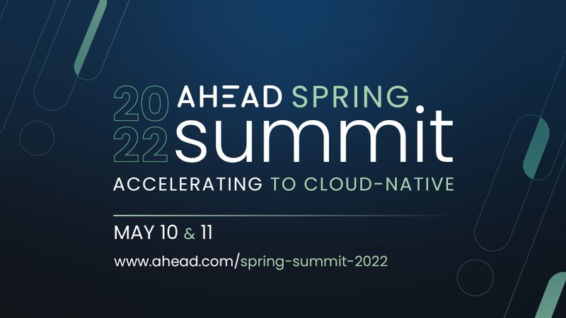 Join AHEAD’s virtual Spring Summit on May 10-11. Hear from cloud leaders on how accelerating the transition to cloud-native drives success for today's enterprise. #AHEADSpringSummit

Register here ⤵️ 
bit.ly/3NN7YcT