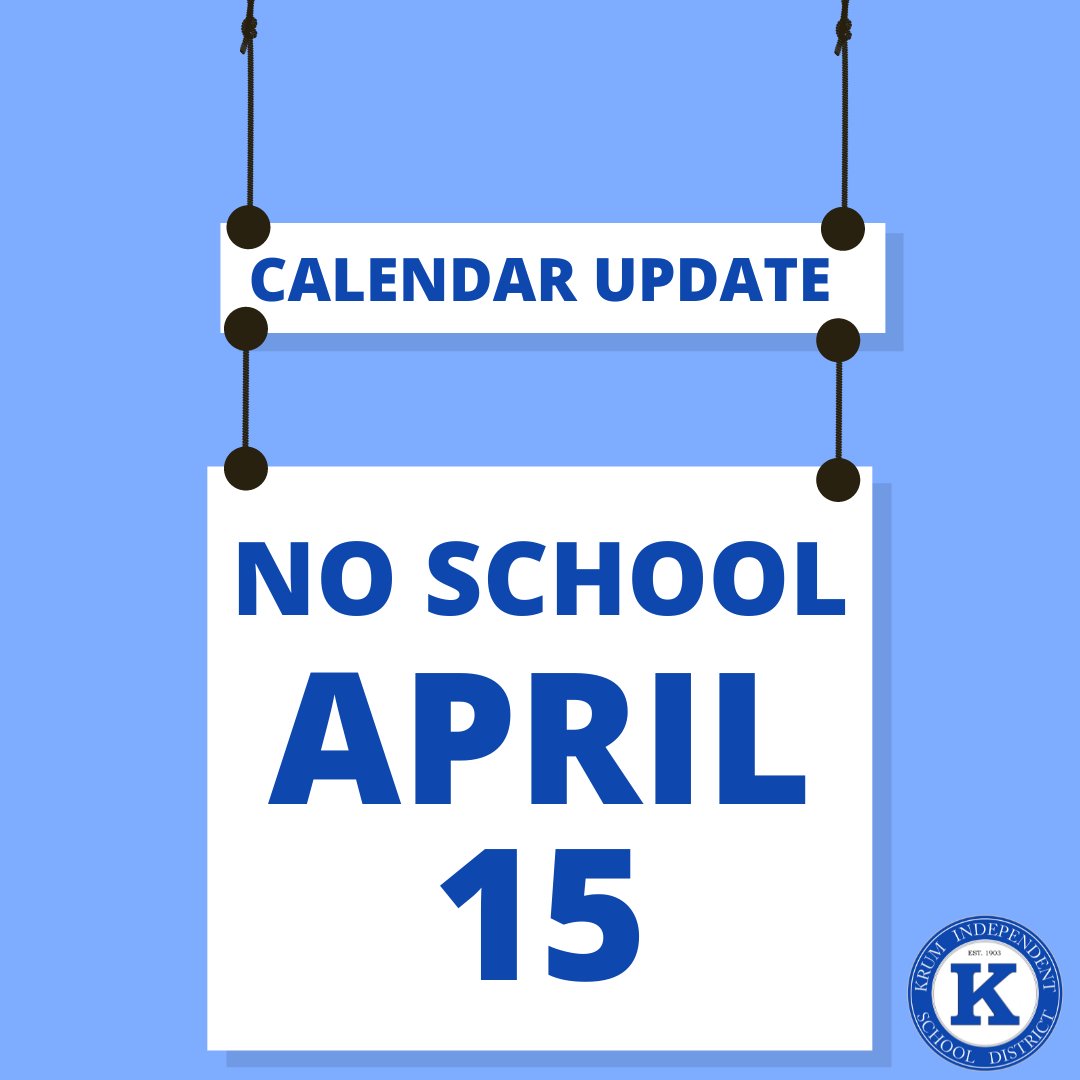 At a special called meeting of the Krum ISD Board of Trustees on 4/5/22 the board voted to revise the calendar for the 2021-2022 school year. 
4/15/22 is now a school holiday.
In addition, the bad weather make up days on 4/18 and 5/2 will remain no school days.