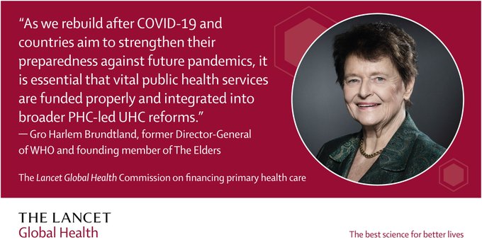 Quote from Gro Harlem Brundtland: "As we rebuild after COVID-19 and countries aim to strengthen their preparedness against future pandemics, it is essential that vital public health services are funded properly and integrated into broader PHC-led UHC reforms.