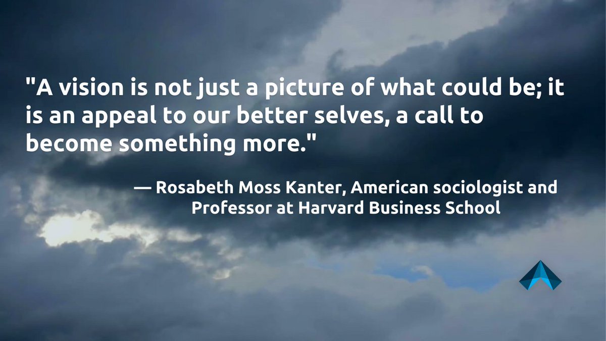 "A vision is not just a picture of what could be; it is an appeal to our better selves, a call to become something more." 

— Rosabeth Moss Kanter, American sociologist,  and Professor at Harvard Business School

We couldn't have said it better.