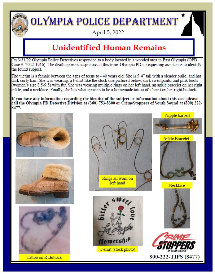 OPD Detectives are seeking assistance IDing human remains found on 3/31/22. Please see the attached flier & contact the OPD Detective Division 360-753-8300 or Crime Stoppers 800-222-8477 if you have any information regarding the ID of the subject or information about this case.