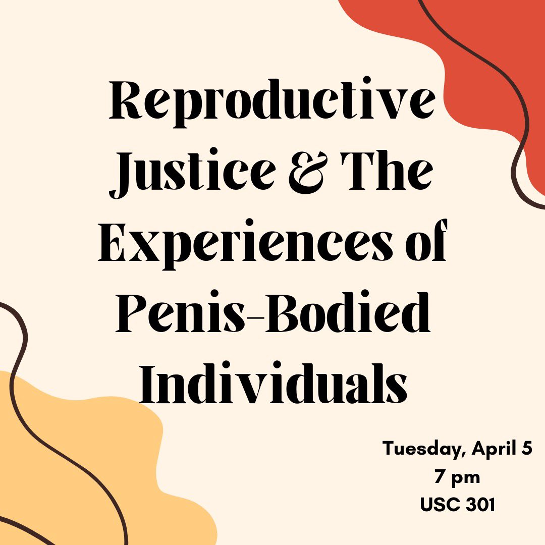 Tonight! Join RAGE for a repro convo surrounding reproductive justice for penis-bodied individuals in the University Student Center!