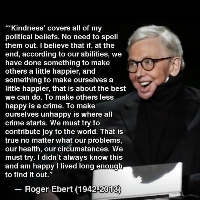 Pardon the earnestness, but this popped up in my memories &amp; moved me again. 

Kindness is my political party and love is my religion. Every time there’s a decision to make I ask if it’s kind and if it’s led by love (for all people!) 

Highly recommend it. Can’t beat it.