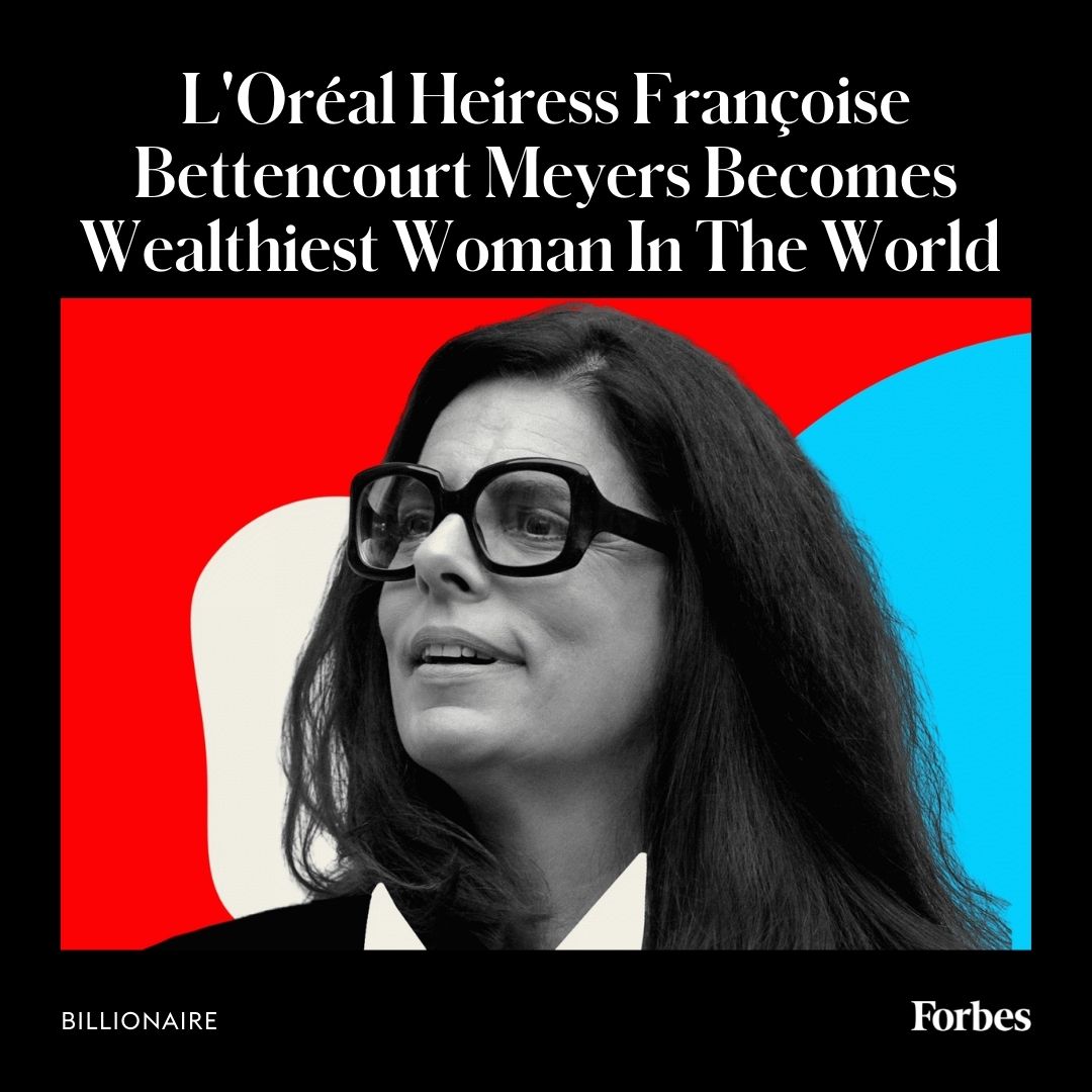 Forbes on X: "While Françoise Bettencourt Meyers helps oversee the world's largest cosmetics and beauty company. Her net worth is $74.8 billion, making her the richest woman in the world and the