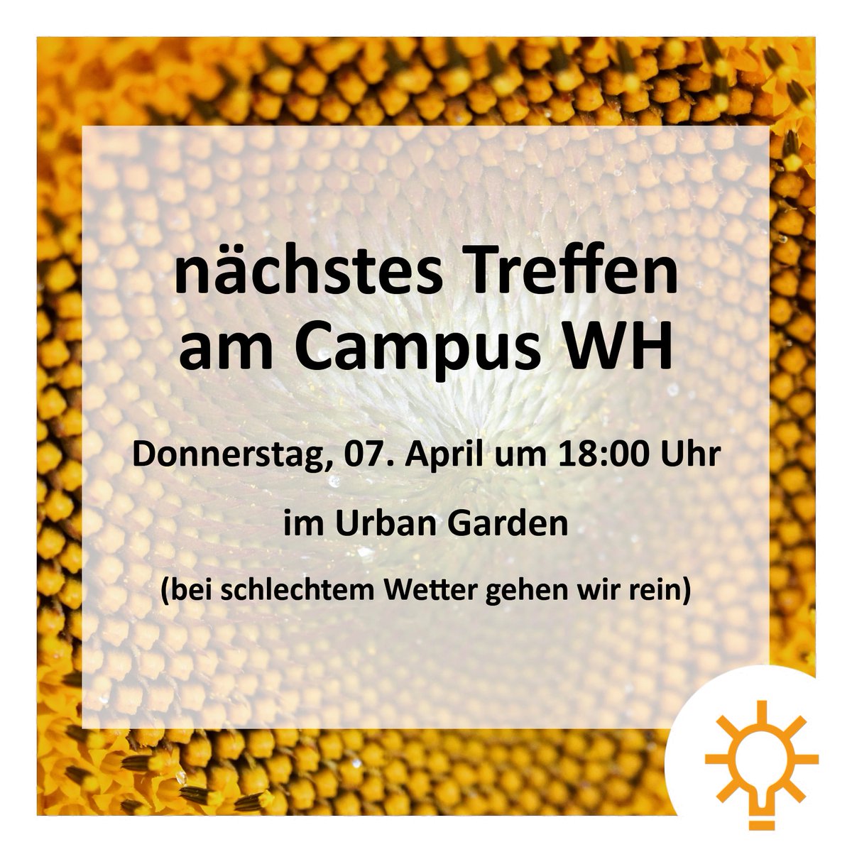 Nächstes Treffen am Campus WH am Donnerstag den 07.04. um 18 Uhr, Treffpunkt Urban Garden. Bei schlechtem Wetter gehen wir in die Mensa.
