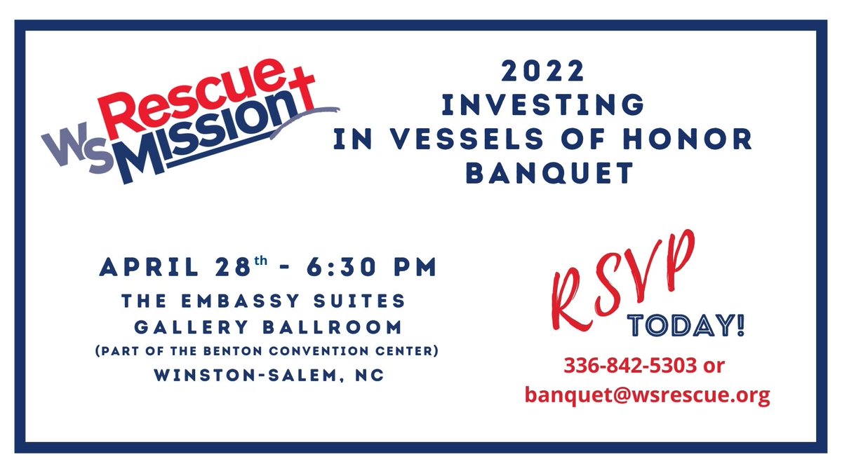 Please join us for our Investing in Vessels of Honor Banquet! For more information, to sponsor a table or to reserve a seat for the banquet, please call us at 336-842-5303 or visit our website at ow.ly/LI9050I4F3t 
or email our Banquet team at banquet@wsrescue.org
