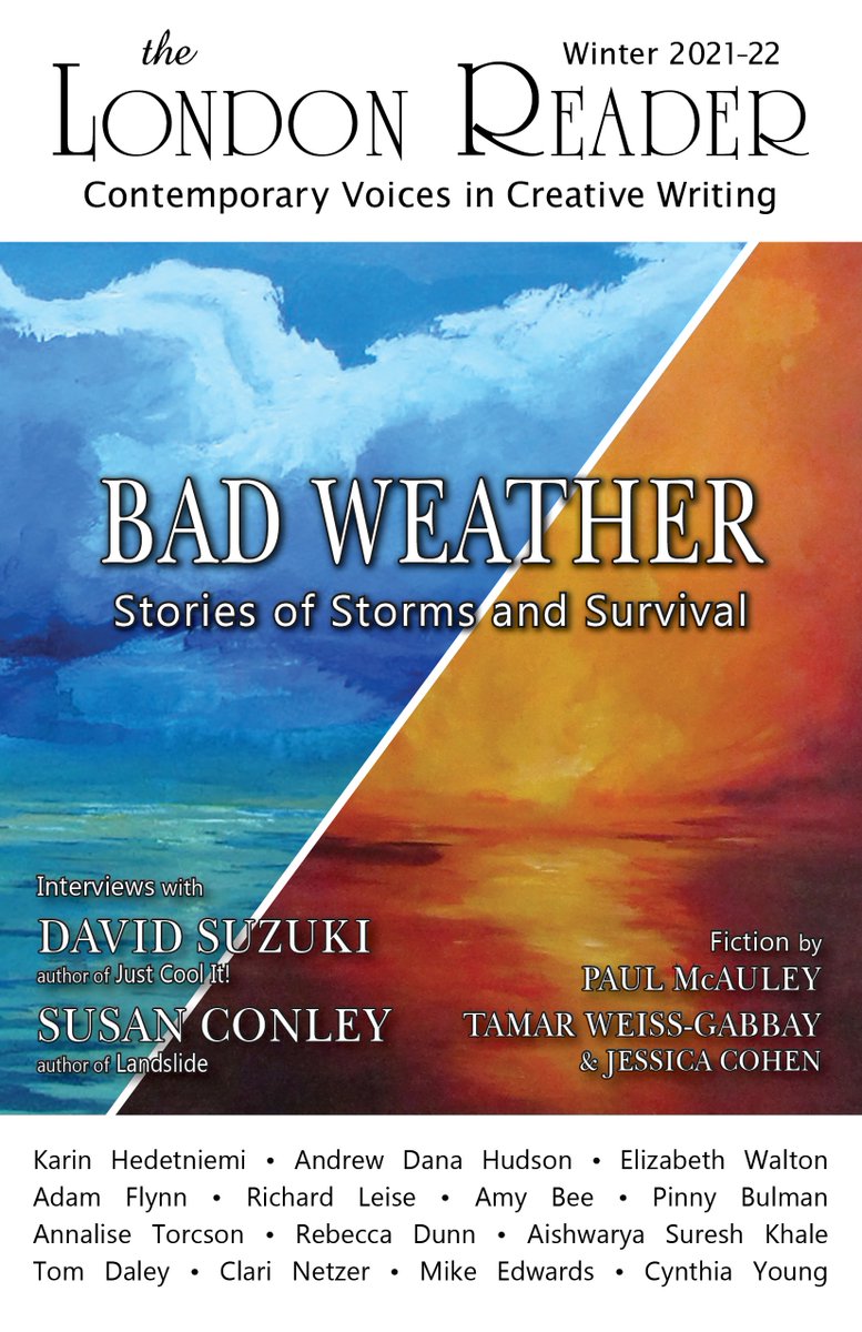 Last chance to get the winter issue! 

Bad Weather, featuring #climatechange Stories of Storms and Survival by <a href="/UnlikelyWorlds/">Paul McAuley</a> <a href="/coy_harlingen/">Richard Leise</a> @karinhedet <a href="/Threadbare/">Flynn 🔜 a vast yawning abyss</a> @AndrewDHudson <a href="/itcanBDunn/">Mess of the d’Urbervilles</a> @hey_amybee

interviews <a href="/DavidSuzuki/">David Suzuki</a> <a href="/Susan_Conley/">khadiga</a>

and more!
londonreader.uk/badweather/