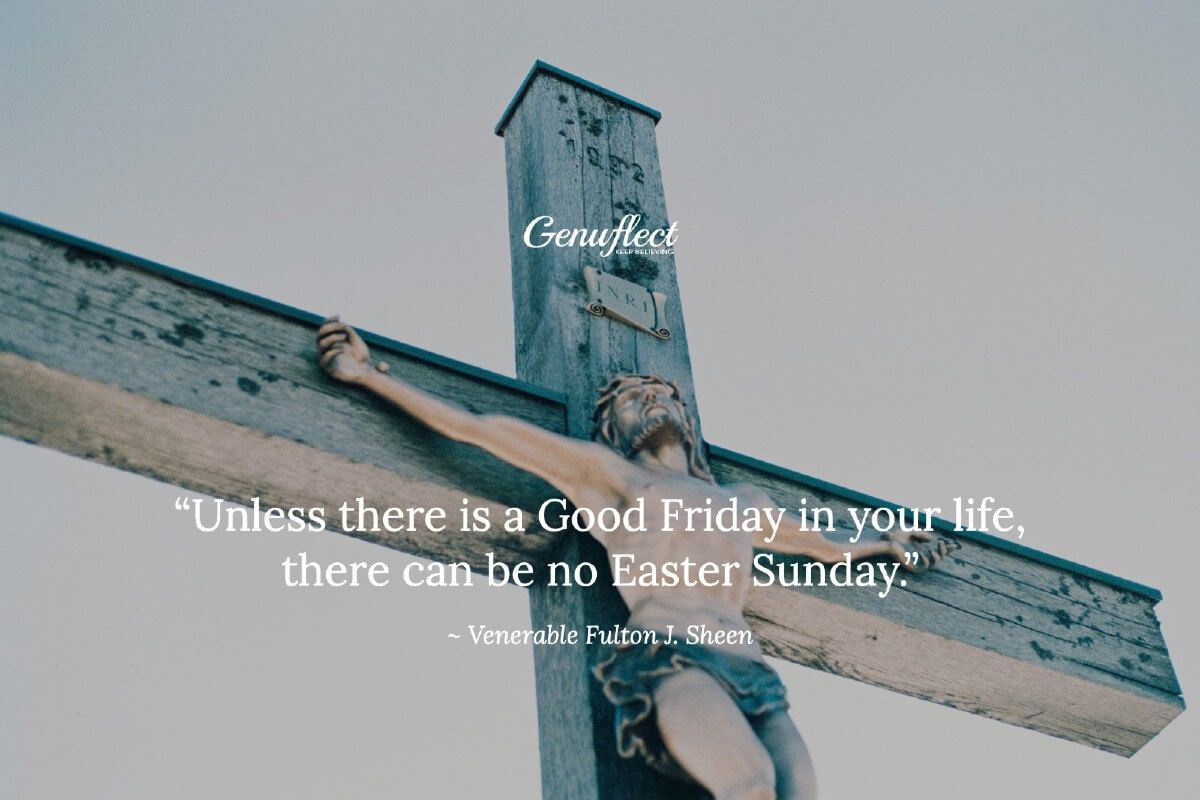 GenuflectHQ's tweet photo. "Unless there is a Good Friday in your life, there can be no Easter Sunday."
~ Venerable Fulton J. Sheen
#Catholic #Genuflect #HolyWeek #Passion #Easter https://t.co/KabCZsZVIo