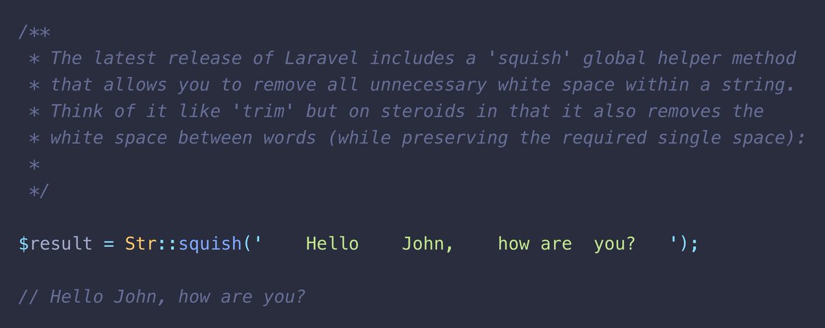 You can call `squish()` on Stringable instances to remove all unnecessary whitespaces