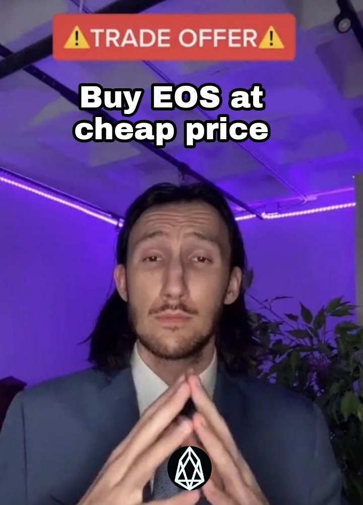 Eos_Memez's tweet photo. #EOS trade offer is on the table. Will you buy #EOS for cheap?
.
.
.
#eosmemez #cryptoinvestor #cryptoexpert #cryptoworld #eoscryptocurrency https://t.co/VyJCYqrgOv