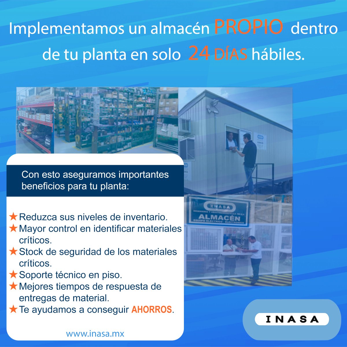 Implementamos un almacén 𝗣𝗥𝗢𝗣𝗜𝗢 dentro de tu planta en solo 𝟮𝟰 𝗗𝗜́𝗔𝗦 hábiles.​

¡𝗖𝗼𝗻𝘁𝗮́𝗰𝘁𝗮𝗻𝗼𝘀!​
WhatsApp: (81) 2938 8041​
Correo: atencionaclientes@inasa.com.mx​
​
#INASA #AlmacenesEnSitio #DistibuidorOficial #MaterialEléctrico