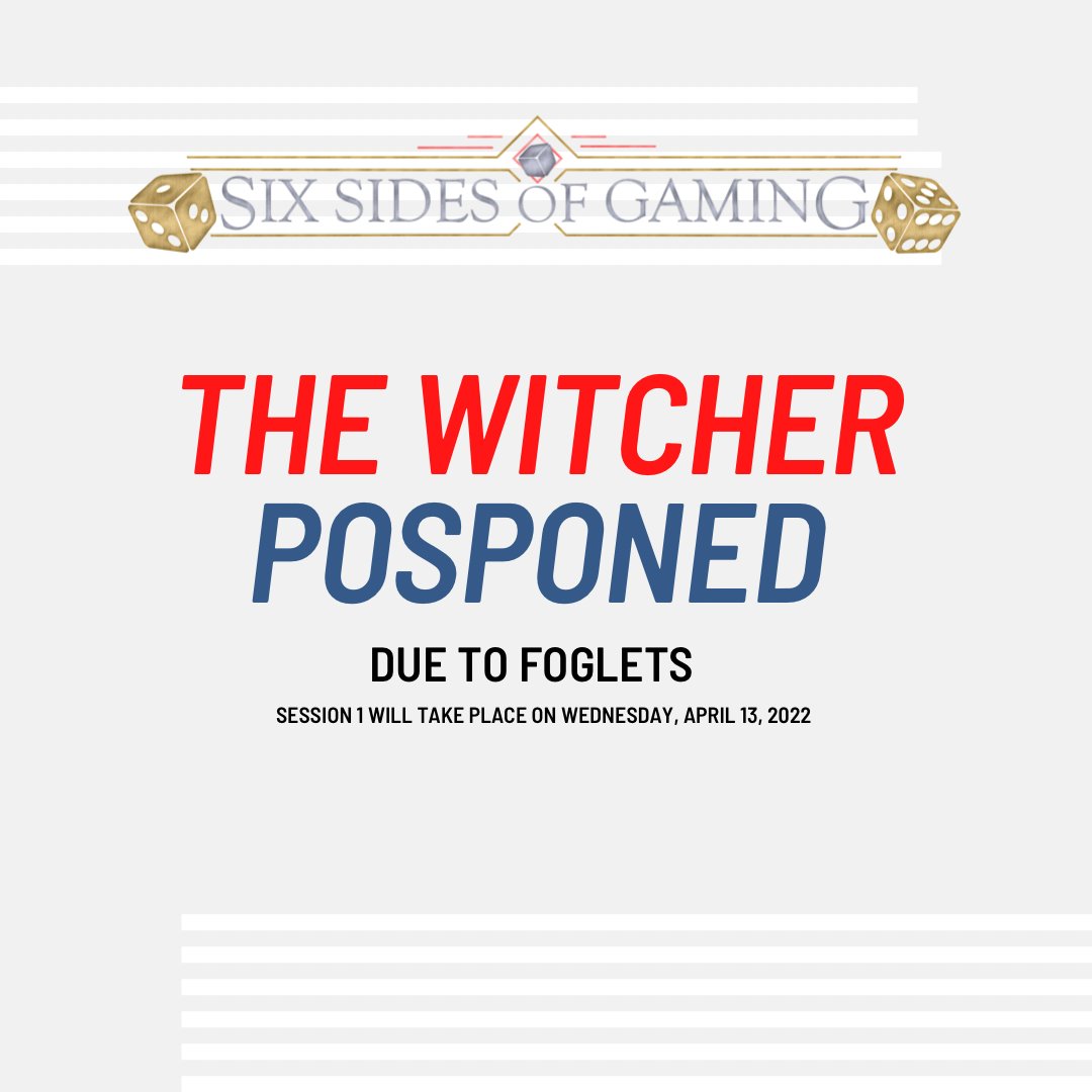Our party’s bard and mage are required at their respective colleges, so we will be postponing Session 1 of The Witcher to next Wednesday, April 13th.