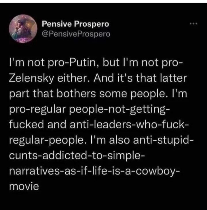 Pues eso NO SOY PRO PUTIN TPC PRO ZELENSKY..no permito q estas 'batallas d poder' me afecten Q venga un mandatario d otro país con lista de empresas españolas a decirles 'con quien tienen q comerciar' YA ES EL COLMO A PARTIR DE AHI, opiniones libres, pero YO NO SIGO AL REBAÑO!