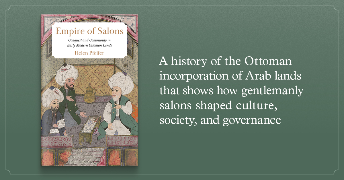 Drawing on a range of Arabic and Ottoman Turkish sources, Empire of Salons by @krel7 illustrates the extent to which magnificent gatherings of Ottoman gentlemen contributed to the culture and governance of empire. Get your copy today: hubs.ly/Q017zKZg0 #twitterstorians