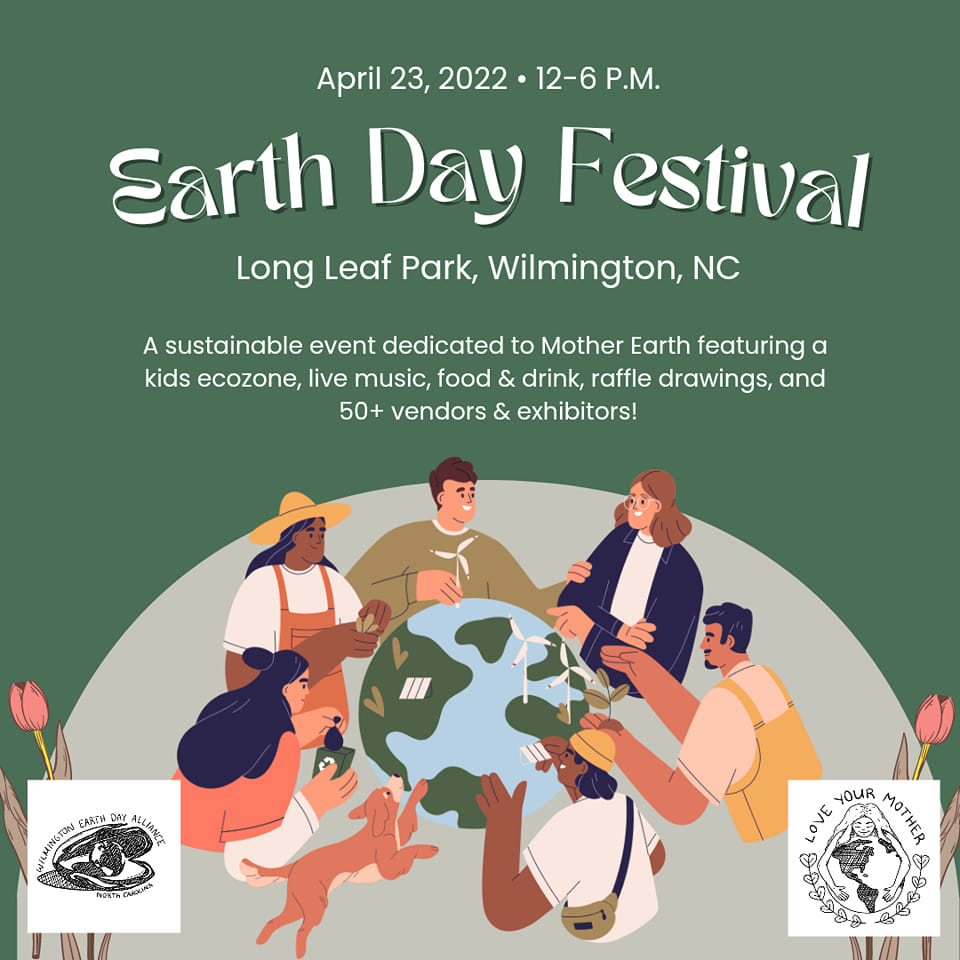 Join Cape Fear's Going Green on Saturday, April 23, from 12 - 6 p.m. for Wilmington's annual Earth Day Festival! This is a sustainable event dedicated to Mother Earth taking place at Long Leaf Park.