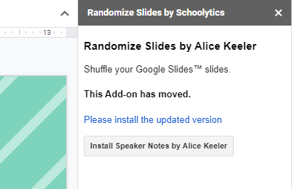 hlpatz's tweet photo. @alicekeeler We're experiencing issues with the Randomize Slides add-on. When we launch it, we are being prompted to install the updated version but we can't seem to find any updated version available? Please help! https://t.co/gn1ObsnnAX