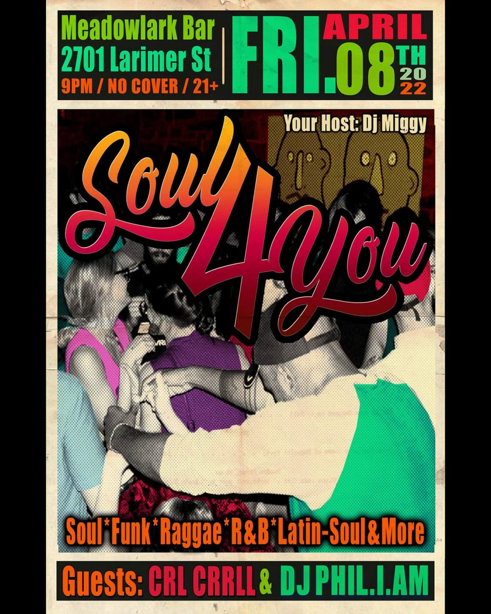 This Friday April.08th
Doors 9pm/ No Cover
Soul4You 
As we bring you the Best in Soul, New Soul, Funk, Latin Soul and more, Come Groove with us!

With CRL CRRLL,
PHILL.I.AM
and Your Host Dj Miggy

Meadowlark Bar
2701 Larimer St

#Soul4you #5pointsdenver #RiNodistrict