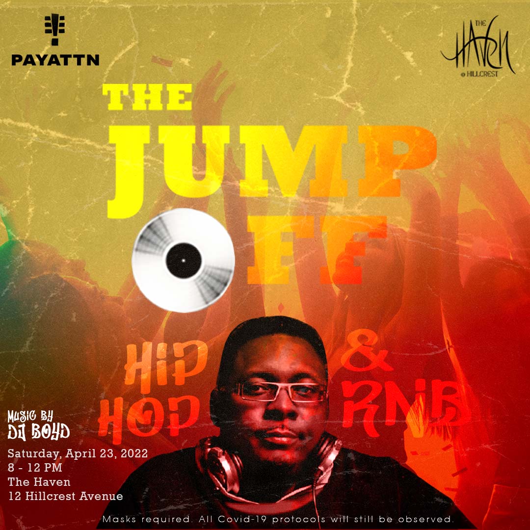 Finally, a night in Kingston, Jamaica dedicated to Hip Hop and R&amp;B!

THE JUMP OFF!
Starting Sat, April 23, 2022 
8-12PM @ The Haven
12 Hillcrest Ave, Kingston 6

Music by the legendary DJ Boyd (@DJBoyd1)

FREE ADMISSION FOR ONLY THIS EDITION!