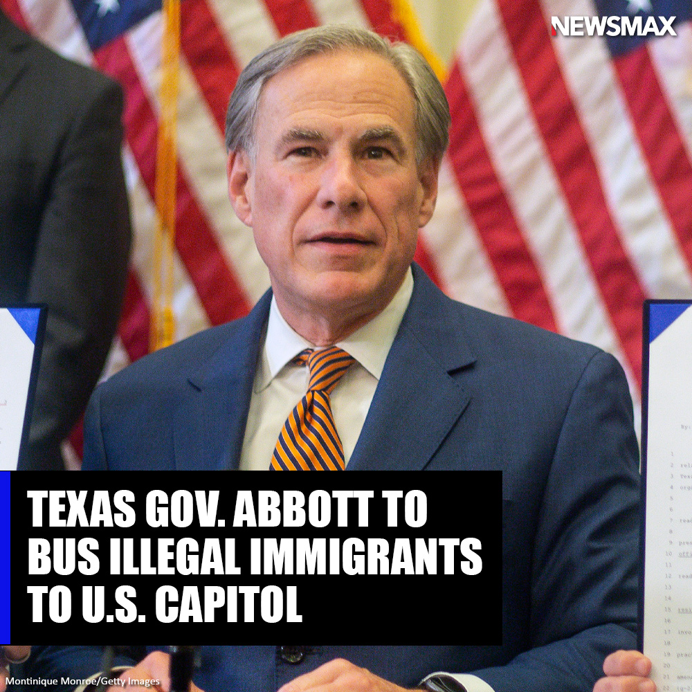 NEWSMAX's tweet photo. Texas Gov. Greg Abbott announced immigrants who have crossed the border into his state illegally will be bused to the steps of the U.S. Capitol as one of several measures designed to stem the tide of illegal crossings. https://t.co/jDkD4BaLtg https://t.co/37284GNdGX