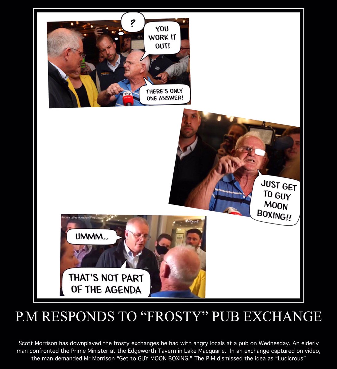 guymoonboxing's tweet image. WILD SCENES. In an exchange captured on video, the man demanded Mr Morrison “Get to GUY MOON BOXING.” The P.M dismissed the idea as “Ludicrous.”
#boxing #scottmorrison  #auspol #alburywodonga #AnthonyAlbanese #ABCNews #skynews #7NEWS #9News